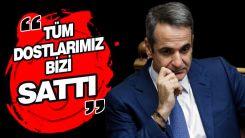 Yunan medyası: "Tüm dostlarımız bizi sattı"