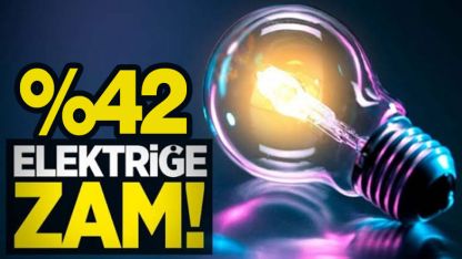 Elektriğe bir haftada %42 zam!