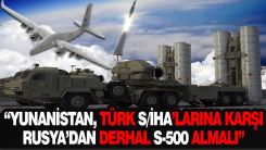 Yunanistan'da, İHA ve SİHA'lara karşı S-500 önerisi