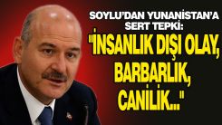 Türkiye İçişleri Bakanı Süleyman Soylu'dan Yunanistan'a sert tepki