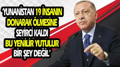 Erdoğan’dan Yunanistan’a tepki