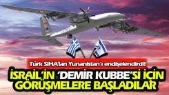 Yunanistan, Türk SİHA'ları için İsrail'in kapısını çaldı