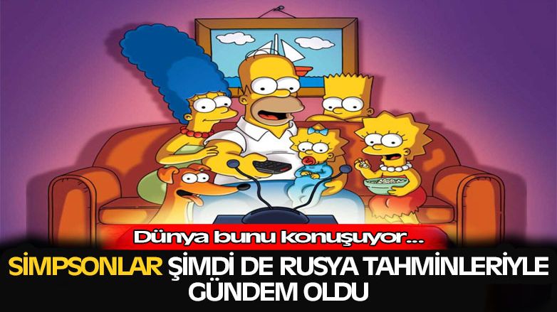 Simpsonlar'ın Rusya tahmini gündem oldu!
