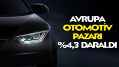 Avrupa otomotiv pazarı yüzde 4,3 daraldı