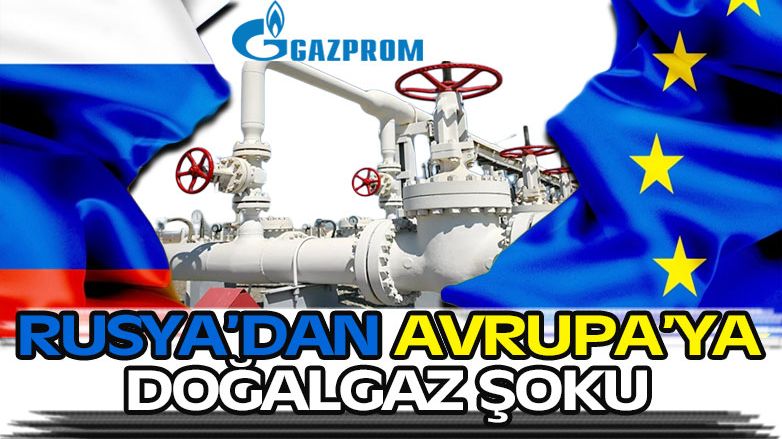 Rus enerji şirketi Gazprom'dan Avrupa'ya doğal gaz şoku