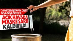 Cumartesi günü maskeleri atıyoruz