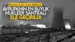 Rus birlikleri Zaporijya Nükleer Santrali'ni ele geçirdi