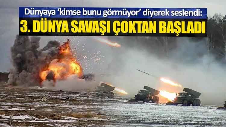 Flaş açıklama: 3. Dünya Savaşı çoktan başladı