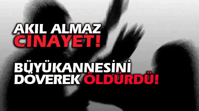 Torun vahşeti: Su isteyen büyükannesini öldürdü, sonra cenaze evini aradı