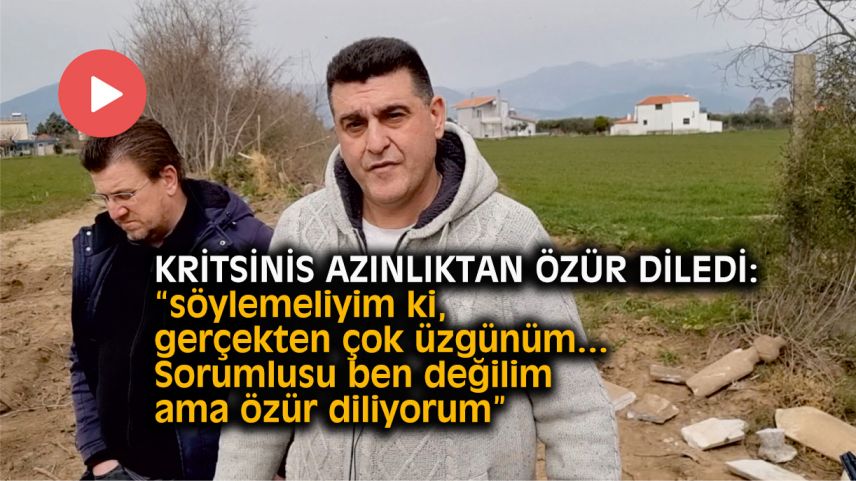 Athanasios Kritsinis: “Sorumlusu ben değilim, ama özür diliyorum”