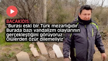 Bacakidis: “Ölülerden özür dilemeliyiz” 