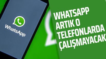 WhatsApp artık bu telefonlarda çalışmayacak!