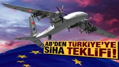 AB'den Türkiye'ye 'SİHA' teklifi!