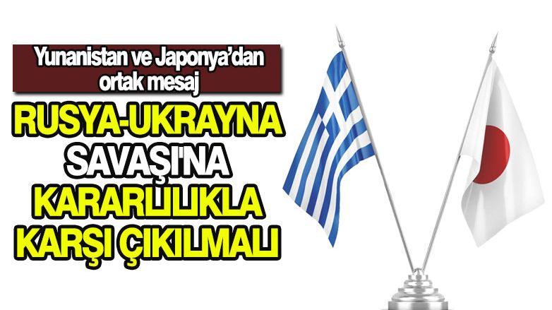 Yunanistan ve Japonya'dan ortak mesaj