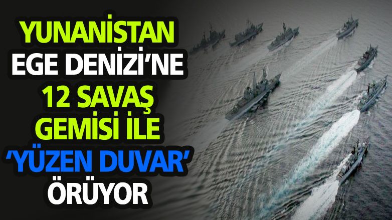 Yunanistan, Ege Denizi'ne 12 savaş gemisi dizmeyi planlıyor