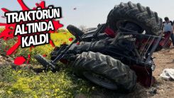 76 yaşındaki kadın, traktörün altında kaldı