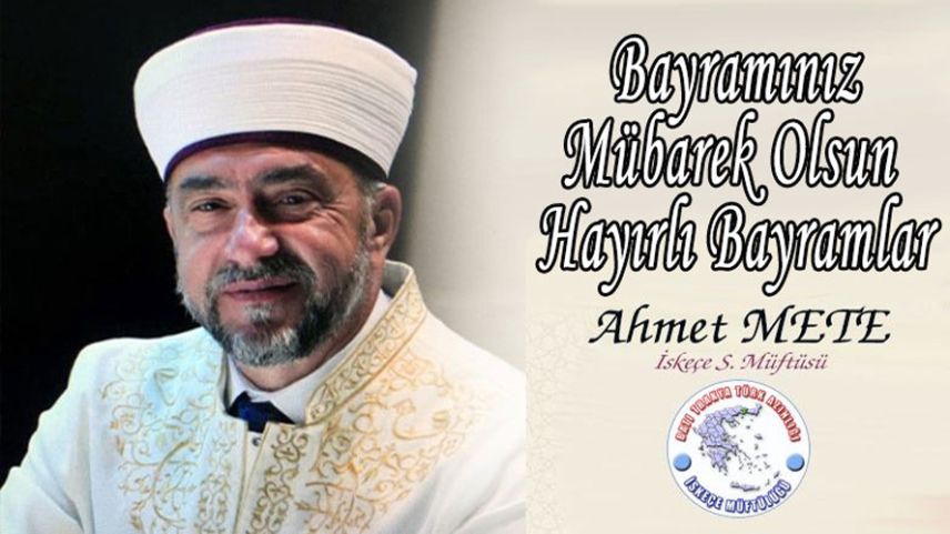 İskeçe Müftüsü Ahmet Mete’den Bayram Mesajı