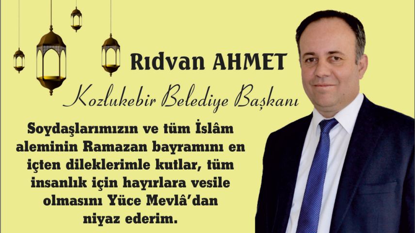 Kozlukebir Belediye Başkanı Rıdvan Ahmet'ten bayram tebriği