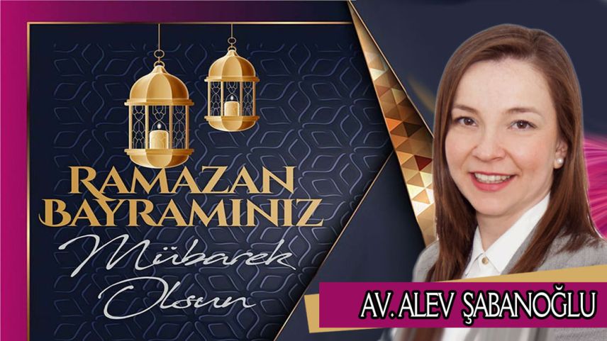Avukat Alev Şabanoğlu Ramazan bayramını kutladı
