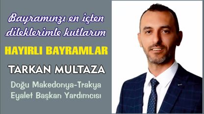 Eyalet Başkan Yardımcısı Tarkan Multaza hayırlı bayramlar diledi