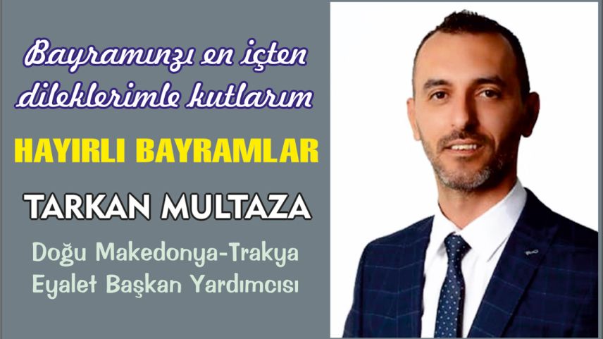 Eyalet Başkan Yardımcısı Tarkan Multaza hayırlı bayramlar diledi