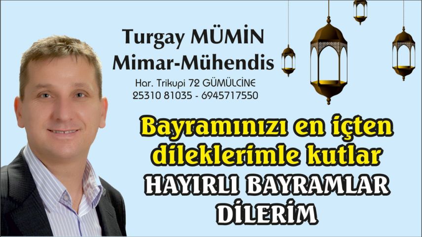 Mimar-Mühendis Turgay MÜMİN hayırlı bayramlar diler