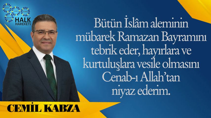 Halk Hareketi Başkanı Cemil KABZA'dan Ramazan Bayramı mesajı 