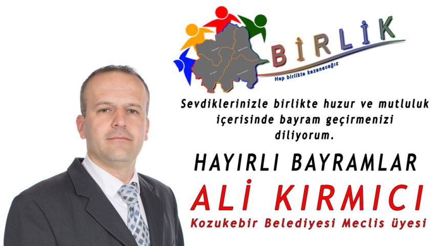 Kozlukebir Belediyesi Meclis Üyesi Ali KIRMICI bayramınızı kutlar