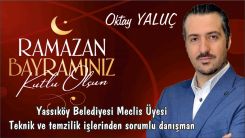 Yassıköy Belediye Meclis Üyesi Oktay YALUÇ bayramınızı kutlar