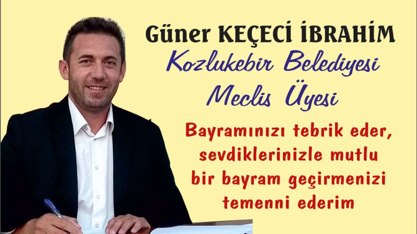 Meclis Üyesi Güner Keçeci İbrahim'den bayram tebriği
