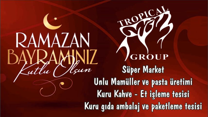TROPİCAL GROUP hayırlı bayramlar diler