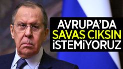 Sergey Lavrov: Avrupa'da savaş istemiyoruz