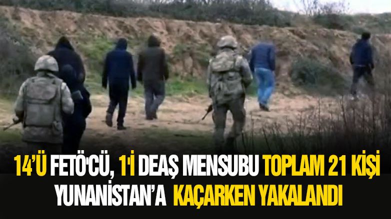 Yunanistan’a kaçmaya çalışan 21 kişi yakalandı