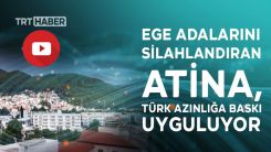 VİDEO | Atina, Türk azınlığa baskı uyguluyor
