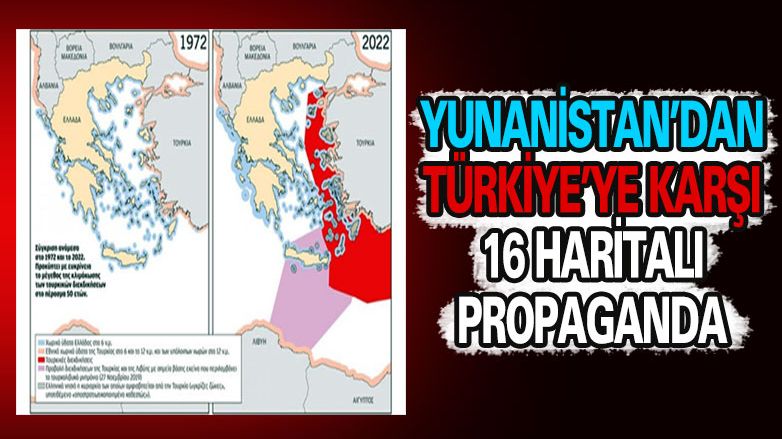 Yunanistan'dan Türkiye'ye karşı 16 haritalı kampanya