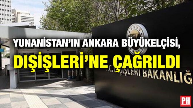 Yunanistan'ın Ankara Büyükelçisi Türkiye Dışişleri Bakanlığına çağrıldı