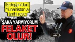 Erdoğan Yunanistan'ı uyardı: 'Aklınızı başınıza alın!'