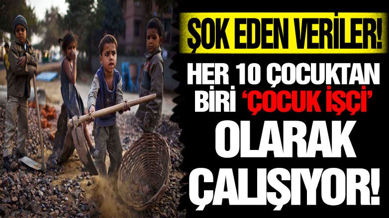 Dünya genelinde her 10 çocuktan biri 'çocuk işçi' olarak çalışıyor