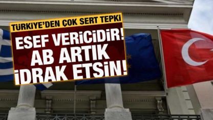 Türkiye'den AB Zirvesi'nde kabul edilen kararlara tepki 