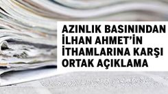 AZINLIK BASININDAN İLHAN AHMET’İN İTHAMLARINA KARŞI ORTAK AÇIKLAMA