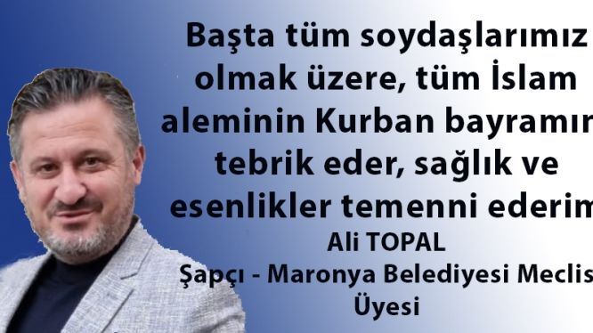 Maronya Belediyesi Meclis Üyesi Ali Topal'dan bayram tebriği