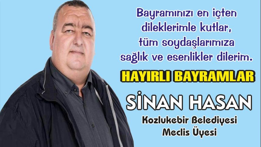 Basırlıköy Azası Sinan Hasan bayramınızı kutlar