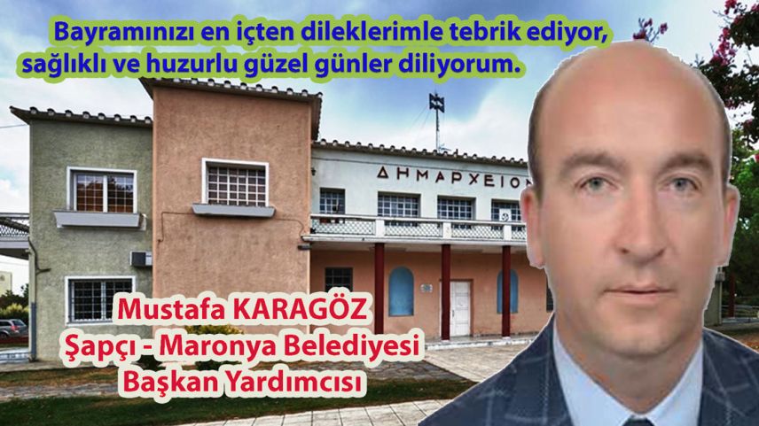 Şapçı-Maronya Belediye Başkan Yardımcısı MUSTAFA KARAGÖZ'den bayram kutlaması