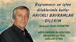 Kozlukebir Belediyesi Meclis Üyesi MEHMET HACI HÜSEYİN hayırlı bayramlar diler
