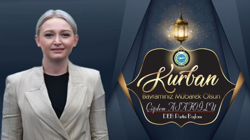 DEB PARTİSİ Genel Başkanı Çiğdem Asafoğlu bayramınızı kutlar