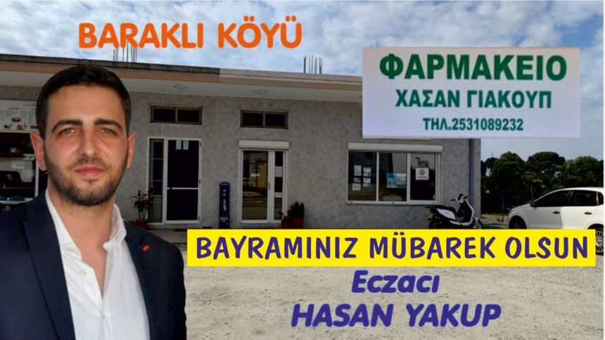 Baraklı köyündeki Eczacı HASAN YAKUP bayramınızı kutlar