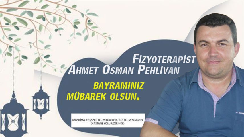 Fizyoterapist AHMET OSMAN PEHLİVAN bayramınızı kutlar