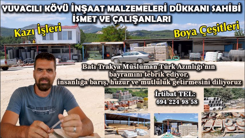 Yuvacılı köyünde İnşaat malzemeleri, kazı işleri ve boya çeşitleri alanında faaliyet gösteren İSMET ve ÇALIŞANLARI hayırlı bayramlar diler