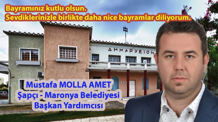 Şapçı - Maronya Belediyesi Başkan Yardımcısı MUSTAFA MOLLA AHMET'ten bayram tebriği