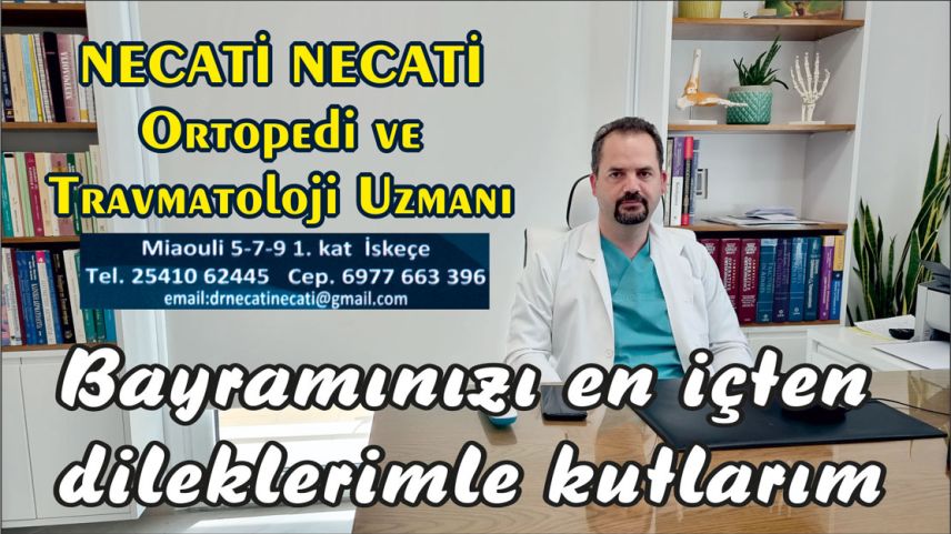 Ortopedi ve Travmatoloji Uzmanı Necati NECATİ hayırlı bayramlar diler